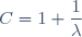 C=1+\dfrac{1}{\lambda}